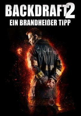 Backdraft 2: Ein brandheißer Tipp