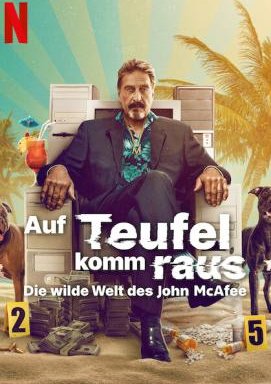 Auf Teufel komm raus: Die wilde Welt des John McAfee